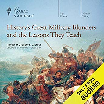 The Great Courses – History’s Great Military Blunders and the Lessons They Teach Audiobook